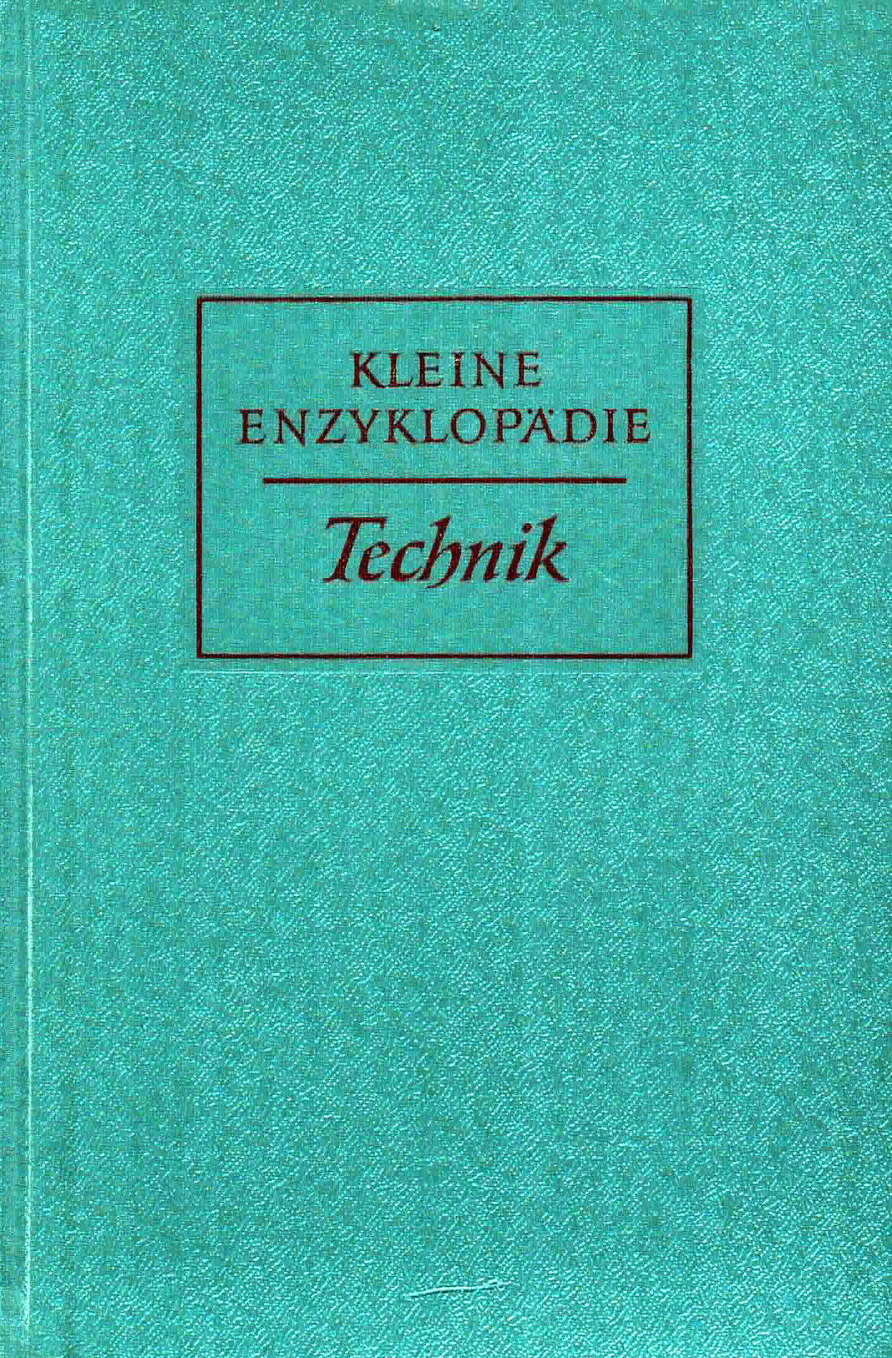 Kleine Enzyklopädie Technik - Beer, Dr.-Ing. Benno / Linsbauer, Valentine / Lüder, Prof Dr.-Ing. / Niese, Dr. Gerhardt